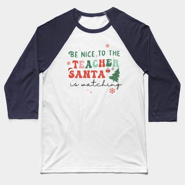 Be Nice to the Teacher Santa is Watching Baseball T-Shirt by Nova Studio Designs